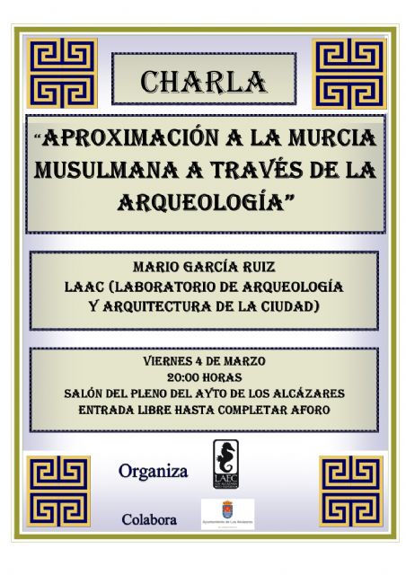El Ayuntamiento de Los Alcázares acoge una nueva charla  de LAEC:'Aproximación a la Murcia musulmana a través de la arqueología'
